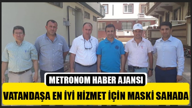 Vatandaşa En İyi Hizmet için MASKİ Sahada