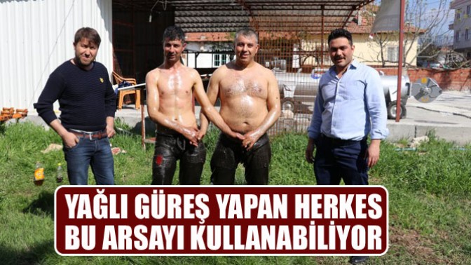 Yağlı Güreş Yapan Herkes Bu Arsayı Kullanabiliyor