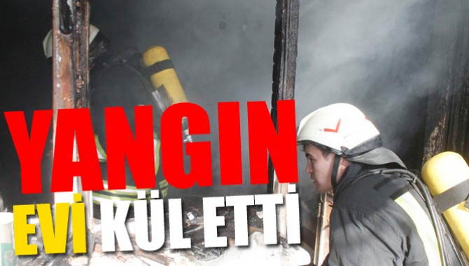 Yangın Evi Kül Etti