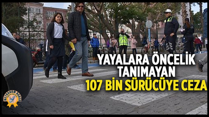 Yayalara Öncelik Tanımayan 107 Bin Sürücüye Ceza