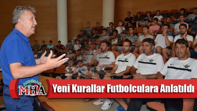 Yeni Kurallar Akhisar’lı Futbolculara Anlatıldı