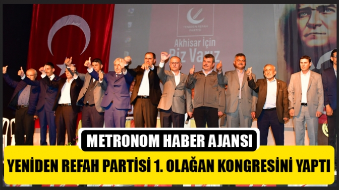 Yeniden Refah Partisi Akhisar’da 1.Olağan kongresini yaptı