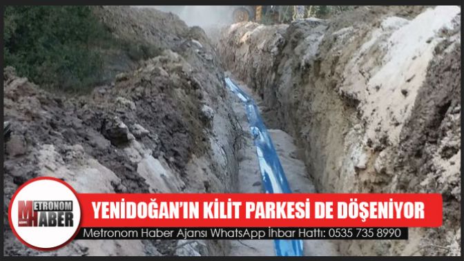 Yenidoğan’ın Kilit Parkesi De Döşeniyor