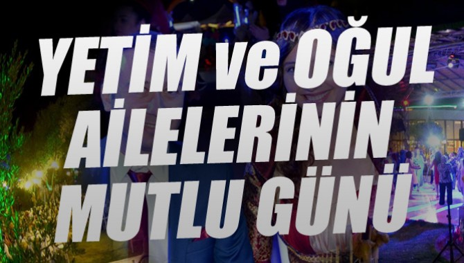 Yetim ve Oğul Ailelerinin Mutlu Günü