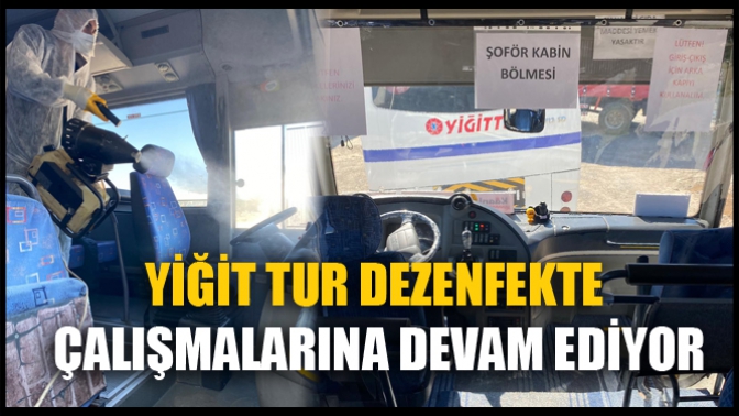 Yiğit Tur Dezenfekte Çalışmalarına Devam Ediyor