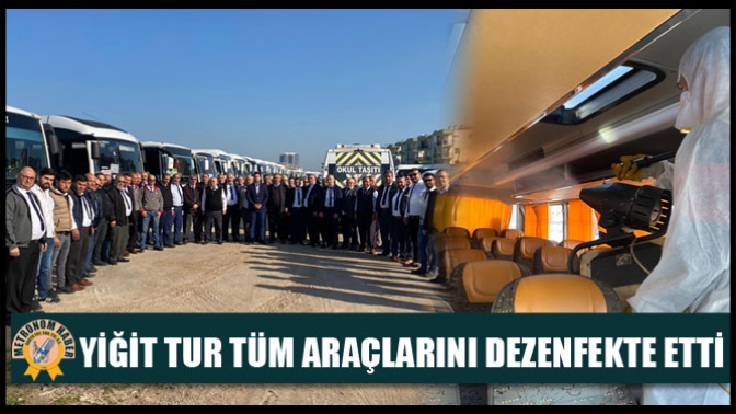 Yiğit Tur Tüm Araçlarını Dezenfekte Etti