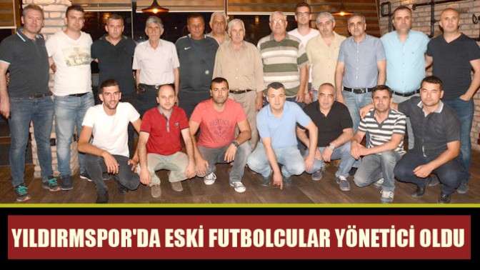 Yıldırmsporda eski futbolcular yönetici oldu