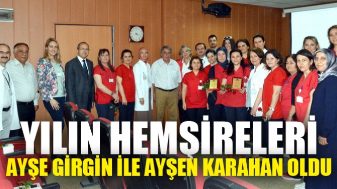 Yılın Hemşireleri Ayşe Girgin ile Ayşen Karahan oldu