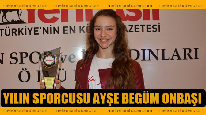 Yılın Sporcusu Ayşe Begüm Onbaşı