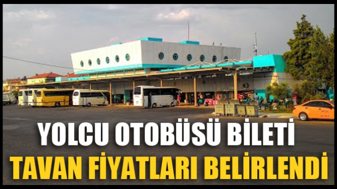 Yolcu Otobüsü Bileti Tavan Fiyatları Belirlendi