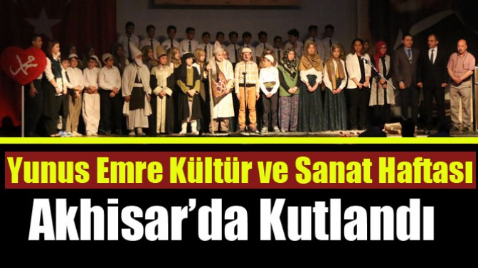 Yunus Emre Kültür ve Sanat Haftası Akhisar’da kutlandı