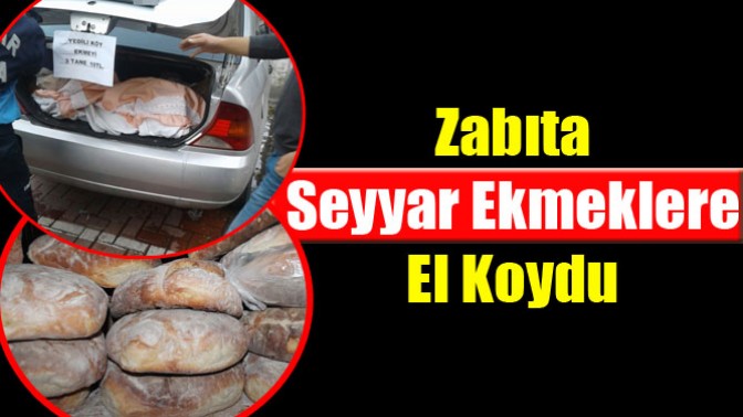 Zabıta, seyyar ekmeklere el koydu