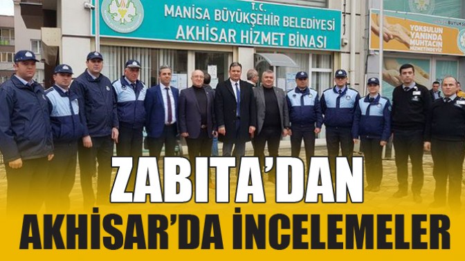 Zabıtadan Akhisar’da İncelemeler