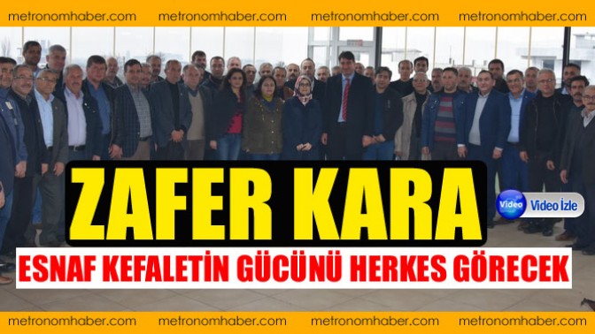 Zafer Kara, Esnaf Kefaletin Gücünü Herkes Görecek