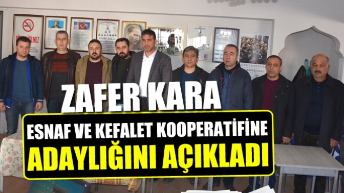 Zafer Kara; Esnaf ve Kefalet kooperatifine adaylığını açıkladı