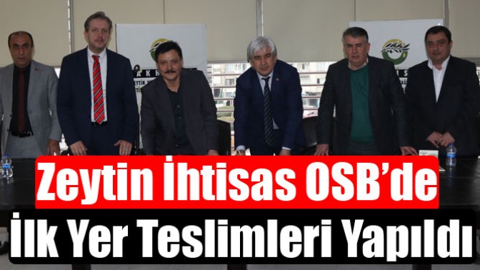 Zeytin İhtisas OSB’de İlk Yer Teslimleri Yapıldı