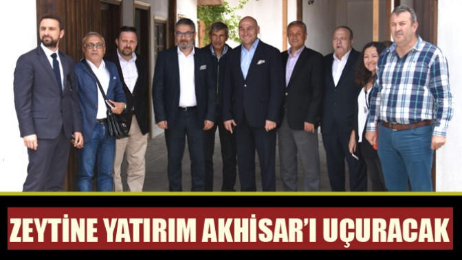 Zeytine yatırım Akhisar’ı uçuracak