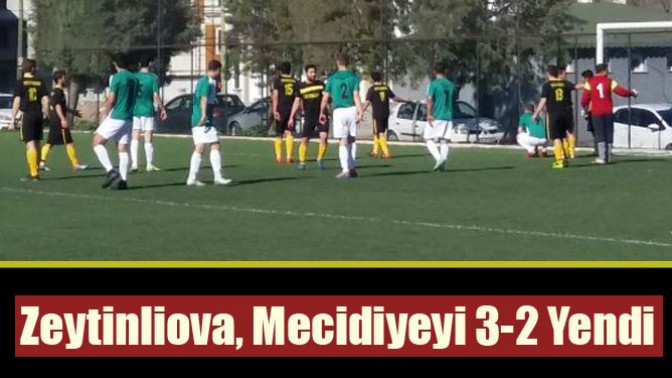 Zeytinliova, Mecidiyeyi 3-2 Yendi