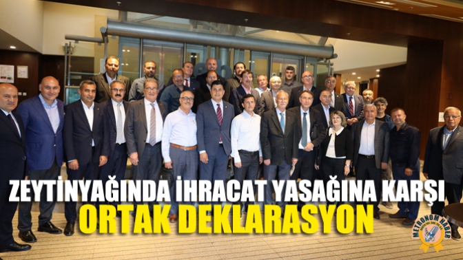 Zeytinyağında İhracat Yasağına Karşı Ortak Deklarasyon