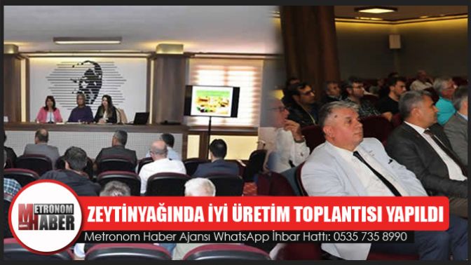 Zeytinyağında İyi Üretim Uygulamaları Toplantısı Yapıldı