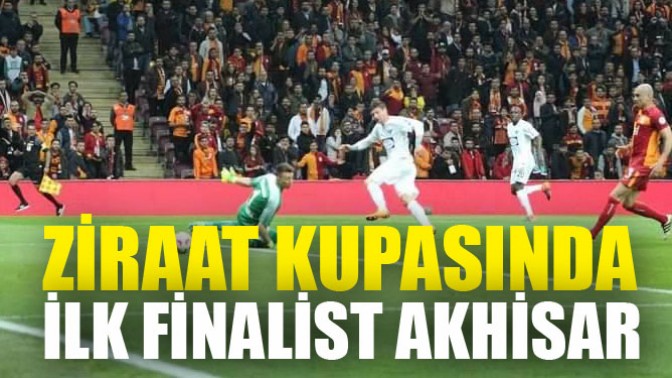 Ziraat Kupasında İlk finalist Akhisar