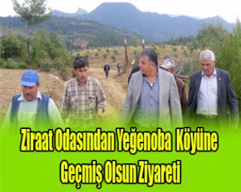 Ziraat Odasından Yeğenoba Köyüne Geçmiş Olsun Ziyareti