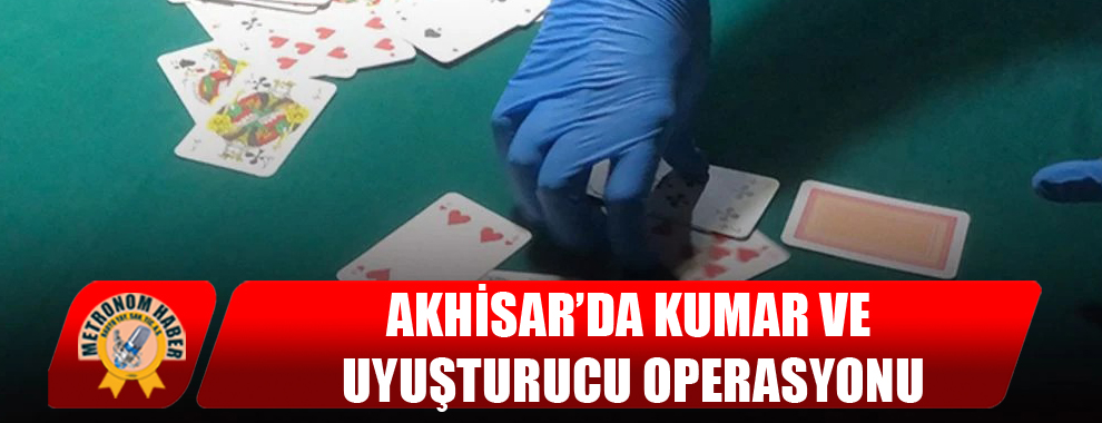 Akhisar’da Kumar Ve Uyuşturucu Operasyonu